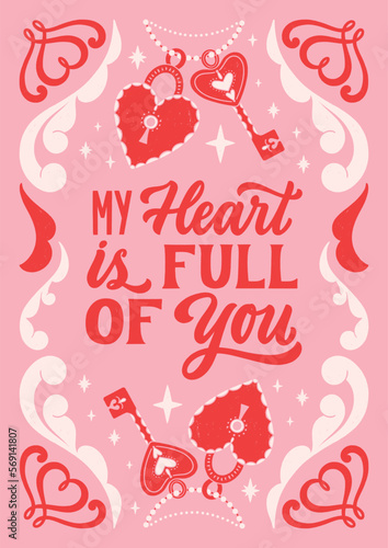 My heart is full of you- hand written Love lettering quote for Valentine's day. Unique calligraphic design. Romantic phrase for couples. Modern Typographic script. Decorative floral elements.