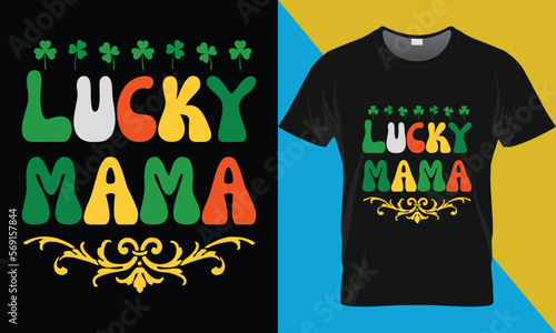 Lucky mama St. Patrick's day t-shirt design. Patrick's Day Typography t-shirt design. photo