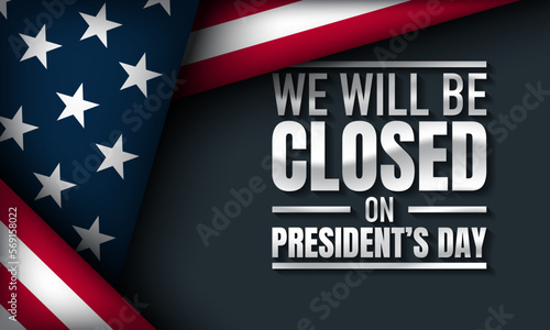 President's Day Background Design. We will be Closed on President's Day.
