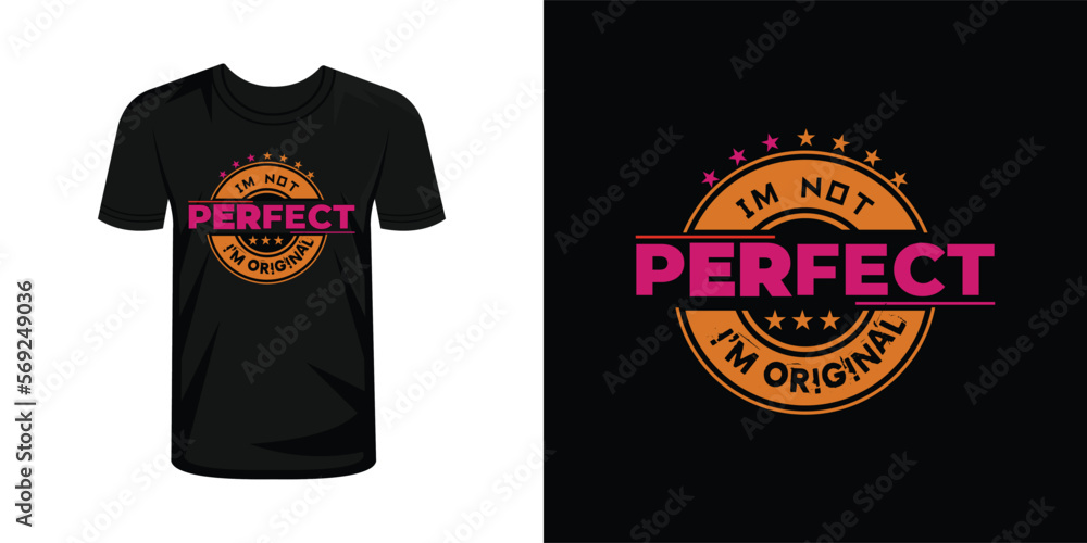 I'm not perfect i'm original tshirt typography design vector I'm not perfect i'm original tshirt typography design vector