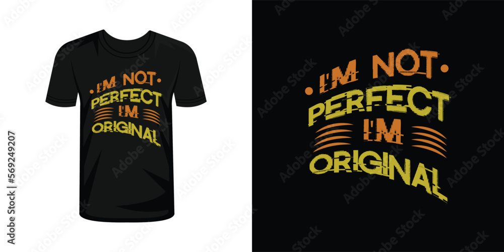 I'm not perfect i'm original tshirt typography design vector I'm not perfect i'm original tshirt typography design vector