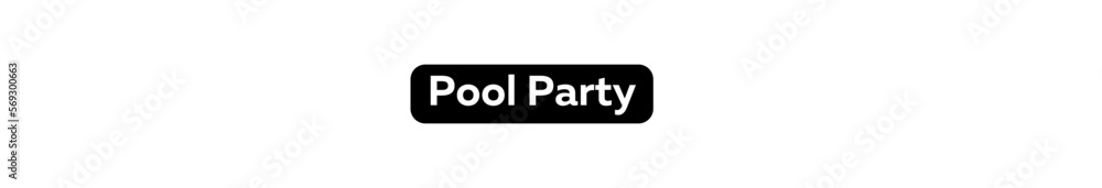 Pool Party typography banner with transparent background and black text background colour Pool Party typography banner with transparent background and black text background colour