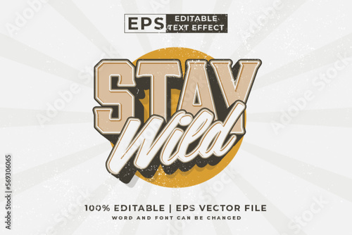 Editable text effect - Stay Wild 3d Vintage template style premium vector