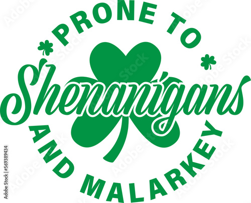PRONE TO SHENANIGANS AND MALARKEY vector design for shirt,Lettering text print for cricut,Retro design for shirt St Patrick's day.