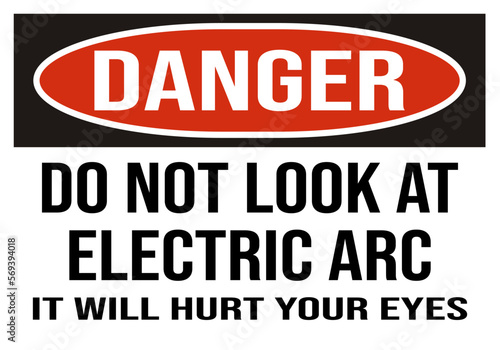 danger do not look at electric arc it will hurt your eyse  - electrical sign