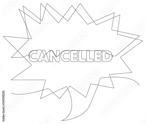 One continuous line of speech bubble with Cancelled text. Thin Line Illustration vector concept. Contour Drawing Creative ideas.