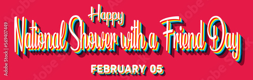 Happy National Shower with a Friend Day, February 05. Calendar of February Retro Text Effect, Vector design