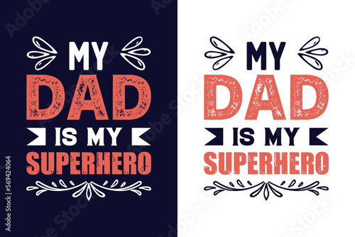 
My dad is my superhero. Father's day t-shirt design template