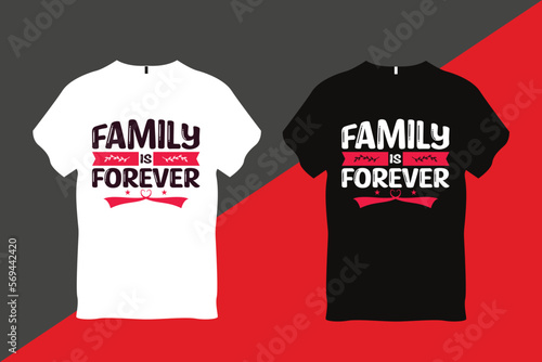 Family is Forever Family Love Quote Typography T Shirt Design