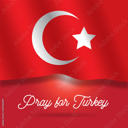 Stylized Turkey flag. Pray for Turkey vector illustration. Vector illustration with the text asking prays due to a strong earthquake