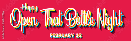 Happy Open That Bottle Night, February 25. Calendar of February Retro Text Effect, Vector design