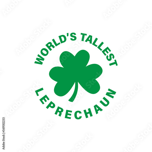 world's tallest leprechaun vector design for shirt,Lettering text print for cricut,Retro design for shirt St Patrick's day. photo