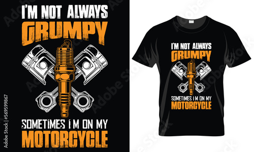 Motorcycle Typography T-shirt Vector Design. Design. I'm not always grumpy