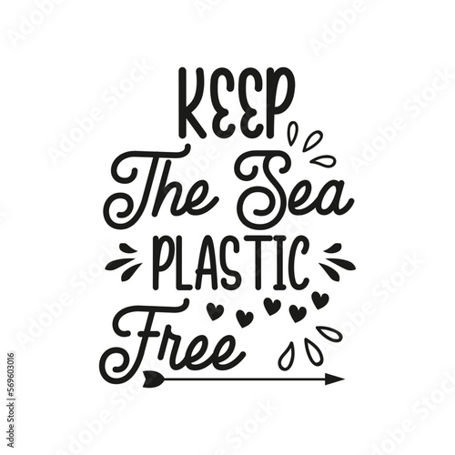 Keep the sea plastic free hand-drawn slogan. Zero waste and plastic-free campaign. Ocean plastic pollution concept.