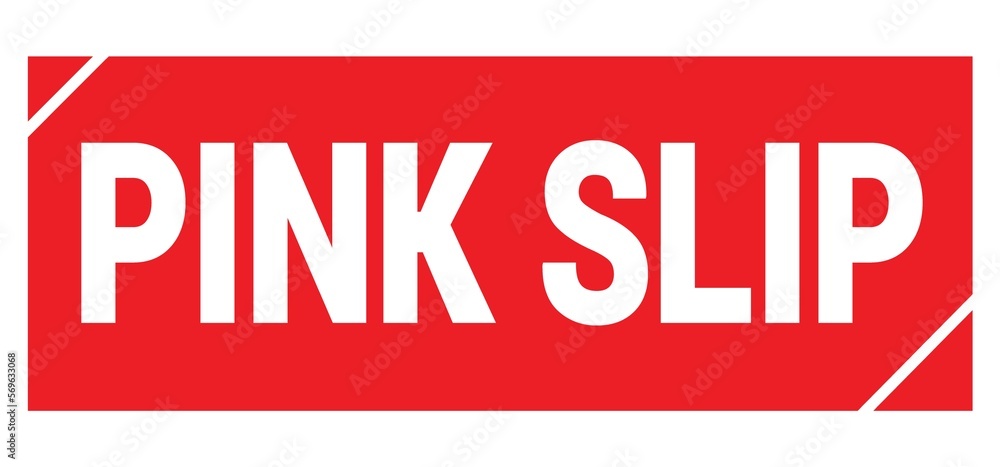 PINK SLIP text written on red stamp sign. PINK SLIP text written on red stamp sign.