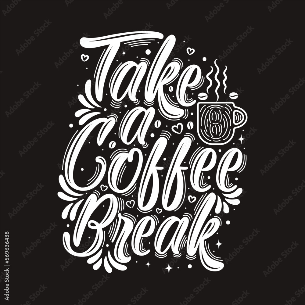 Take a coffee break hand lettering vector typography Inspirational quote for script design.