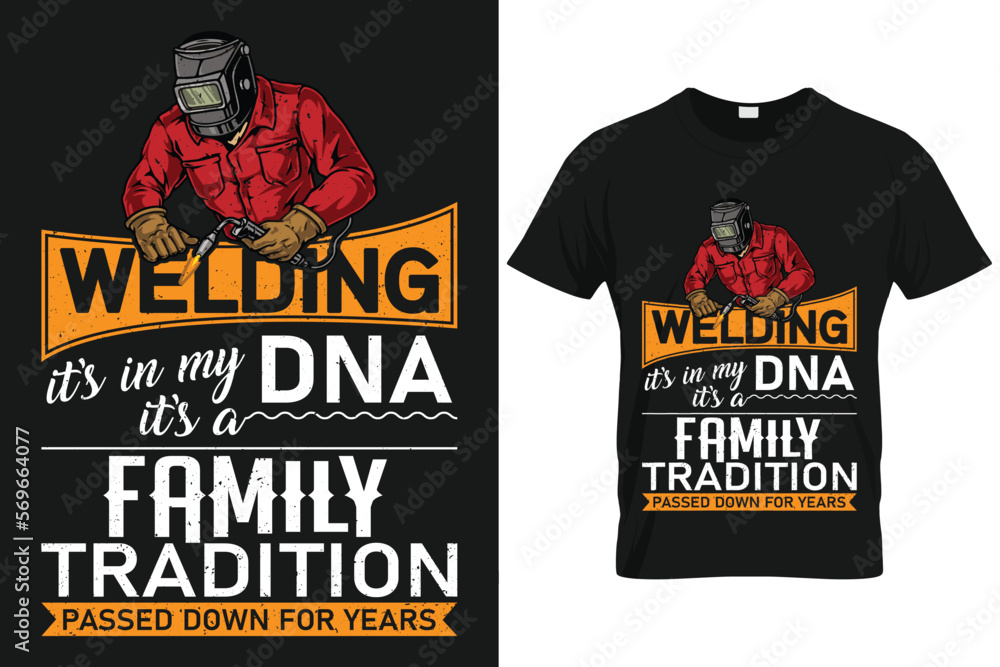 Welding it's in my DNA it's a family tradition passed down for years | Custom T shirt Template For Welder