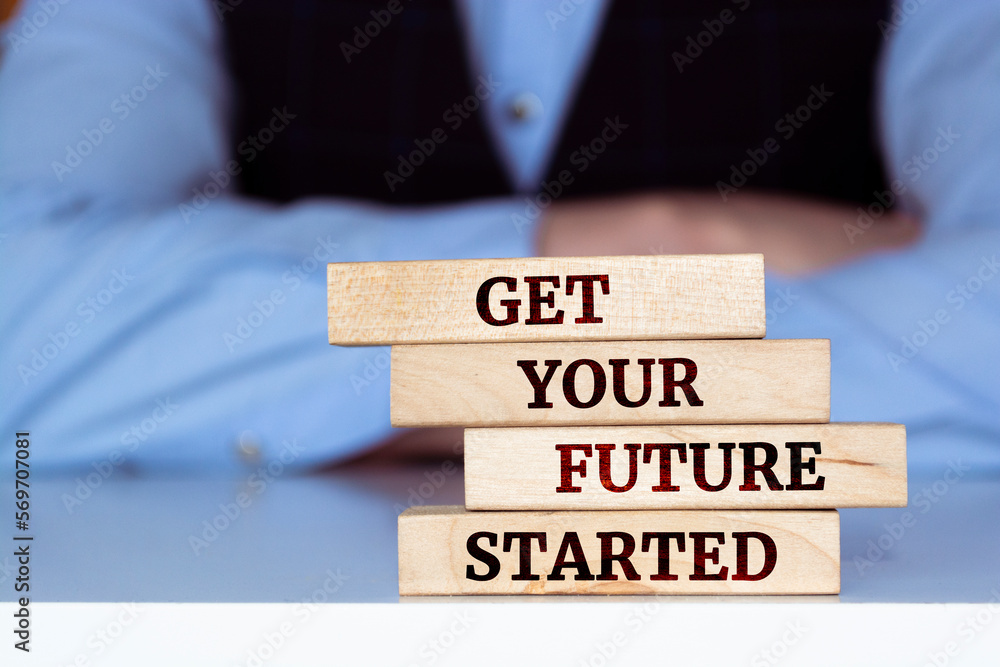 Wooden blocks with words 'Get your future started'. Wooden blocks with words 'Get your future started'.