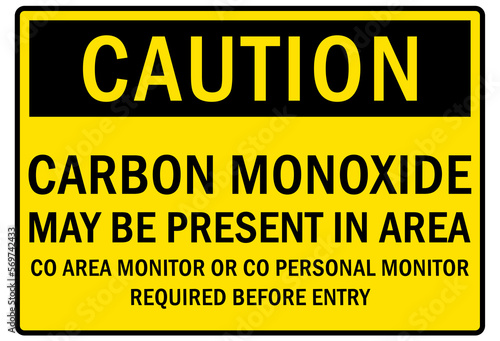 Carbon monoxide sign and labels carbon monoxide may be present in area, CO area monitor or CO personal monitor required before entry