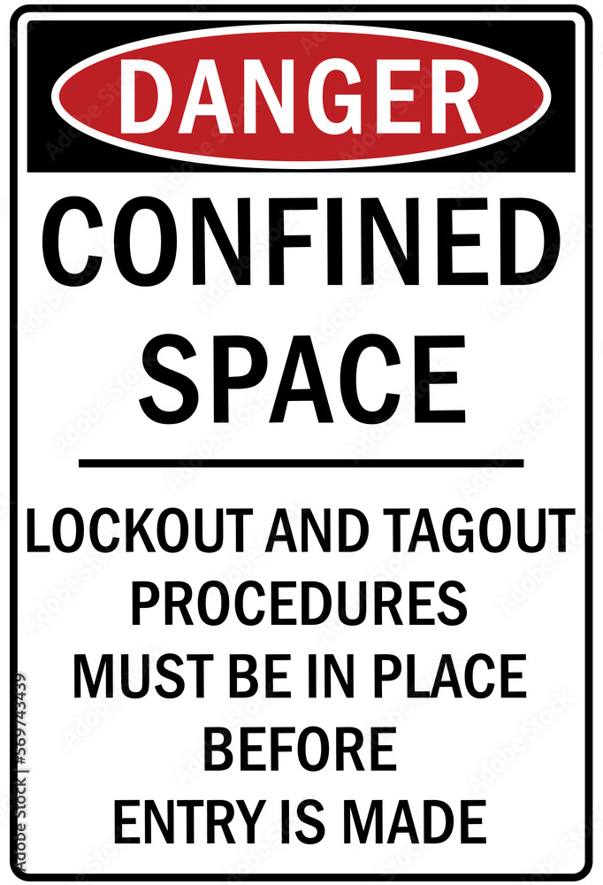 Confined space sign and labels lockout and tag out procedures must be in place before entry is made