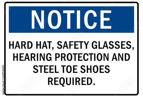 Hard hat sign and labels hard hat, safety glasses, hearing protection and steel toe shoes required