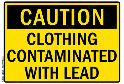 Lead hazard warning sign and labels clothing contaminated with lead