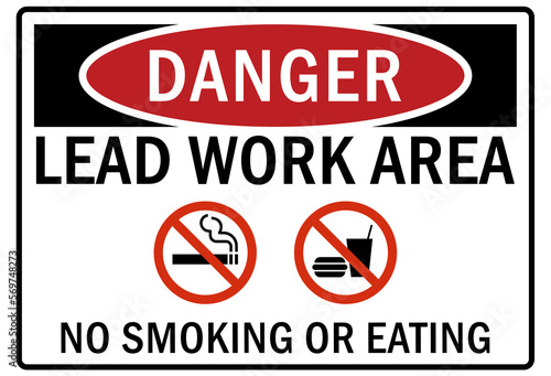 Lead hazard warning sign and labels lead work area, poison, no smoking or eating
