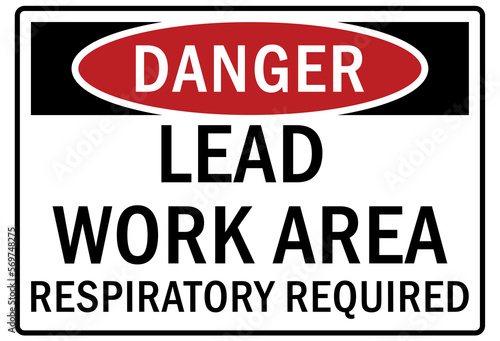 Lead hazard warning sign and labels lead work area  respiratory required