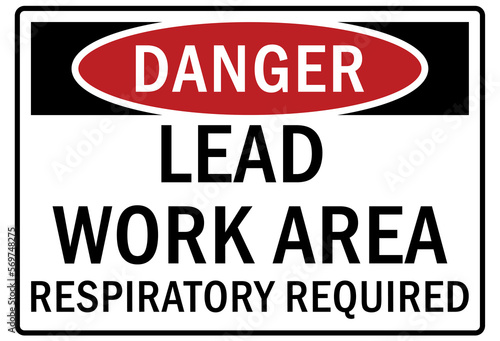 Lead hazard warning sign and labels lead work area, respiratory required