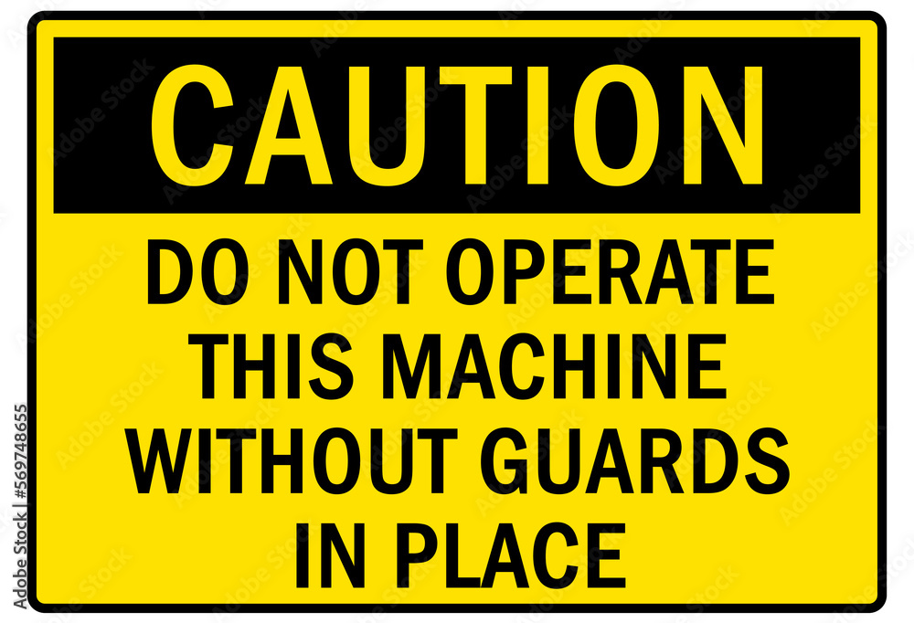 machine guarding sign and labels do not operate this machine without guard in place machine guarding sign and labels do not operate this machine without guard in place