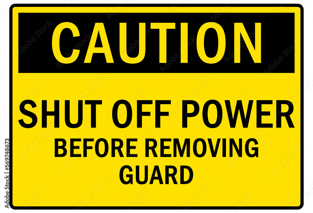 Fototapeta premium machine guarding sign and labels shut off power before removing guard