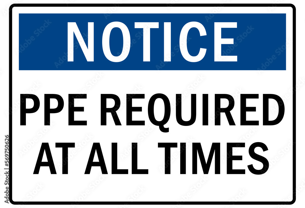 Safety equipment sign and labels PPE required at all times Safety equipment sign and labels PPE required at all times