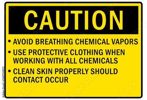 Safety equipment sign and labels caution, avoid breathing chemical vapor, use protective clothing when working with all chemical, clean skin properly should contact occur
