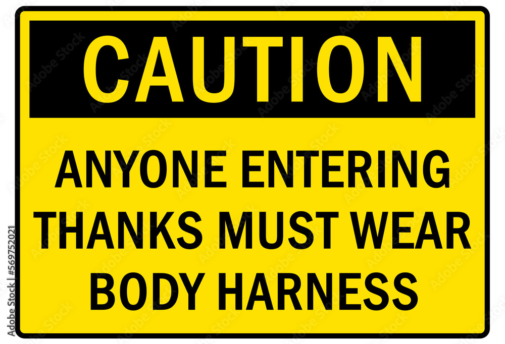 Safety equipment sign and labels anyone entering tanks must wear body harness Safety equipment sign and labels anyone entering tanks must wear body harness