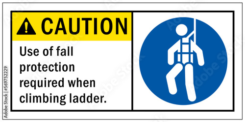 Safety equipment sign and labels use of fall protection required when climbing ladder