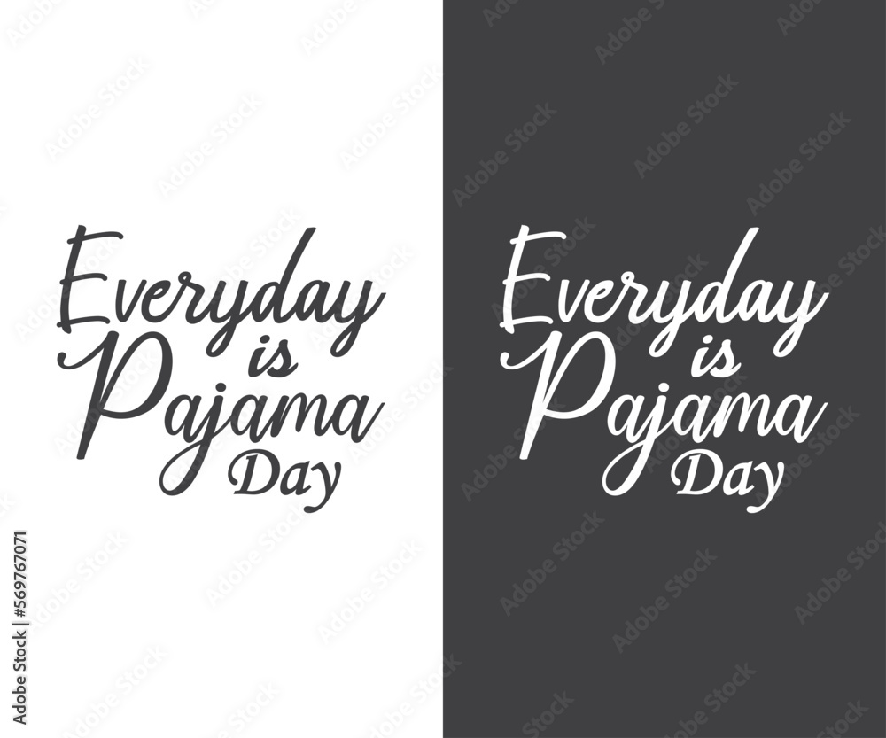 Pajama shirt and Pajama Day, Everyday is Pajama Day Pajama shirt and Pajama Day, Everyday is Pajama Day
