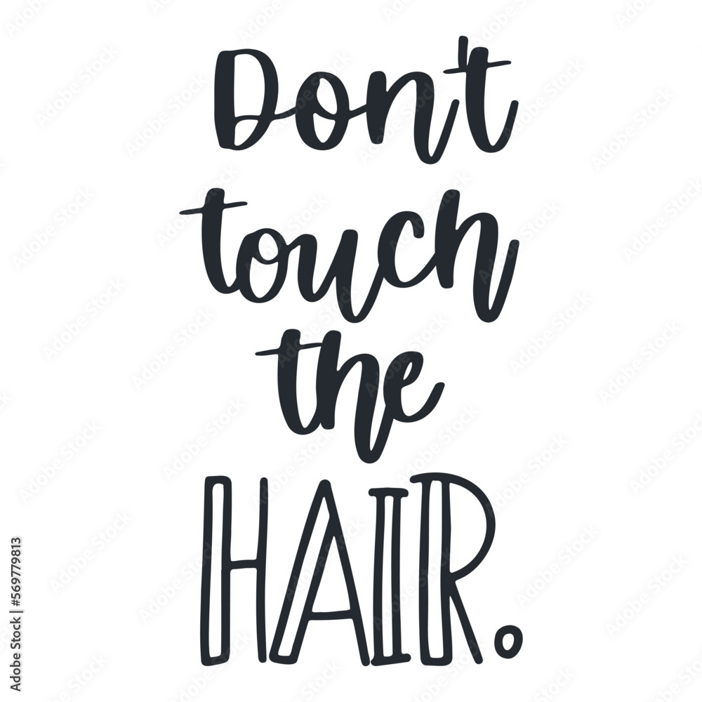 Do not touch the hair. Messy hair vector quotes.