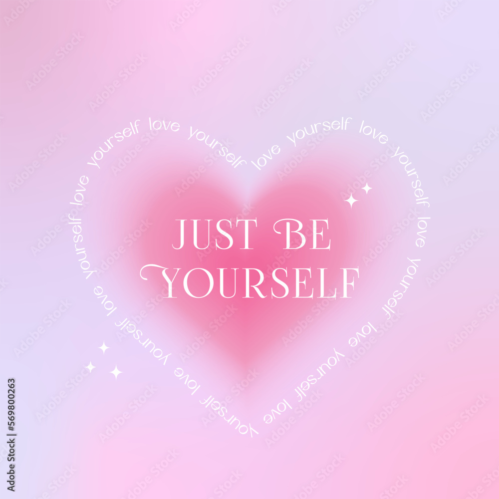 Just Be Yourself quote with blurred heart and gradient background. Modern typography, trendy gradient, y2k. Design print for t shirt, sticker, greeting card, banner. Social media post template.