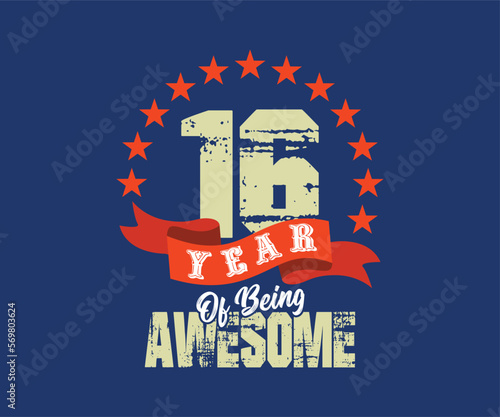 16 year of being awesome, design for celebrations, anniversaries, birthdays, can be used for digital t-shirt screen printing, etc