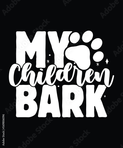 My Children Bark, mama shirt, mommy shirt, mom shirt, mom bruh shirt, mother’s day shirt, happy mother’s day shirt template