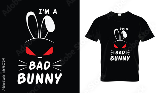 I'm a bad bunny funny t shirt design template, easy to print, funny Easter day all purpose t shirt for man, women