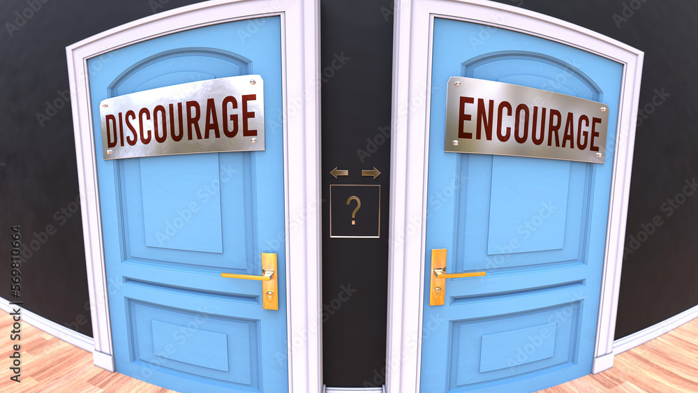 Two mutually exclusive paths to choose from, either Discourage or Encourage. The freedom of making a choice and favoring one of them, either Discourage or Encourage.,3d illustration
