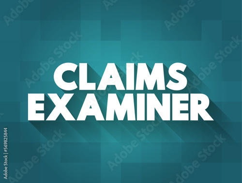 Claims Examiner - review insurance claims to verify both the claimant and claim adjuster followed due process during the investigation, text concept background