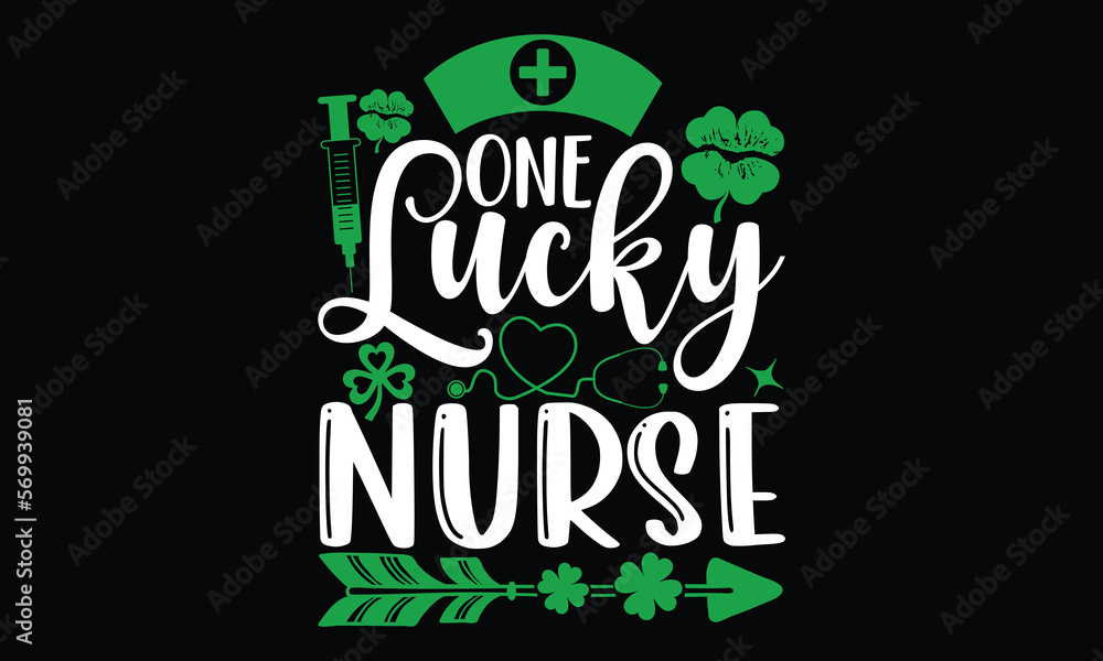 Fototapeta premium One Lucky Nurse - St.Patrick’s Day T- shirt Design, Handmade calligraphy vector illustration, For the design of postcards,svg for posters, banners, mugs, pillows.