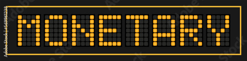 Orange color led banner in word monetary on black background