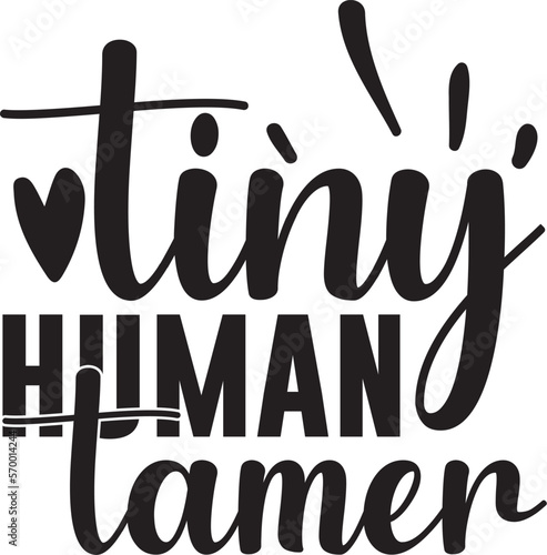 mom svg design  tiny human tamer