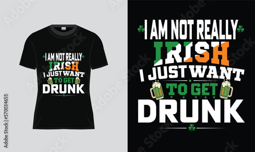 Happy St. Patrick's Day i am not really irish i just want to get drunk vactore typography t shirt designhandwritten lettering quote for postcards, banners, invitation, posters,