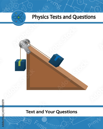 Physical experiment. The rollers showing the compound pully system on inclined plane. Template for exam question with the laws of motion. Force increase by pulley blocks. Load versus effort.