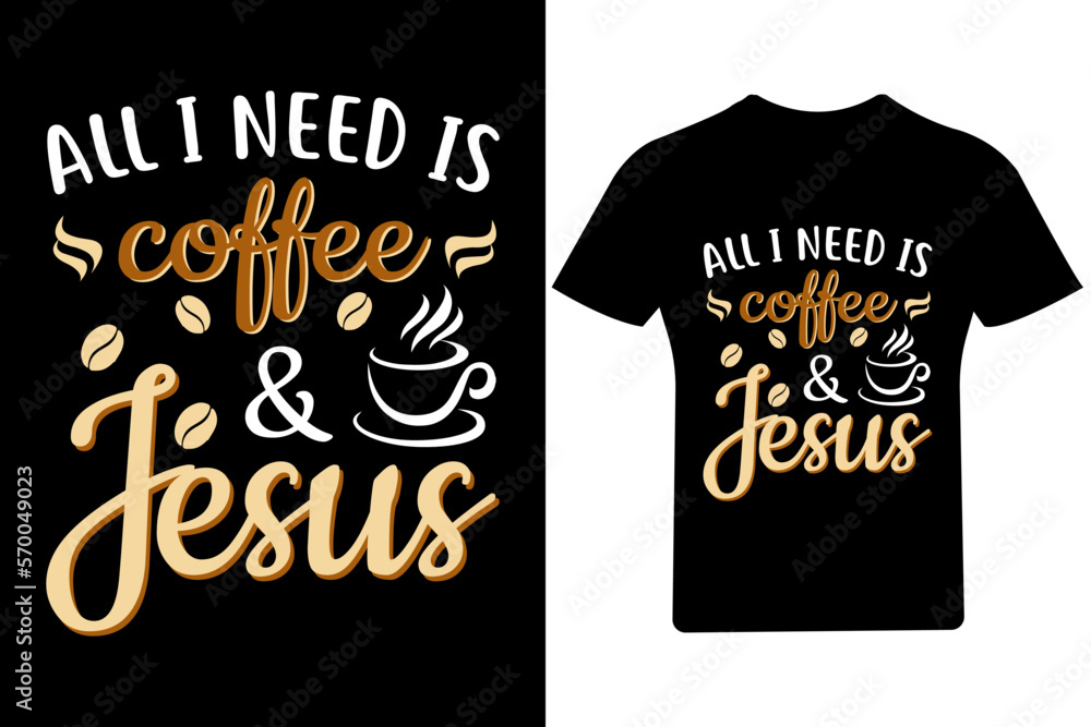 All I need is coffee and Jesus T Shirt All I need is coffee and Jesus T Shirt
