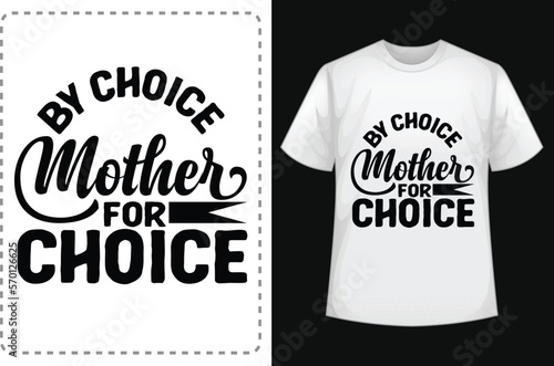 By Choice Mother For Choice Mom Shirts. Funny Mom Shirt. Mom Lover Shirt. Mom  Smiley Face T-Shirt. Mom Addiction Shirt. Typographic T Shirt Vector. Typographic T Shirt Design.